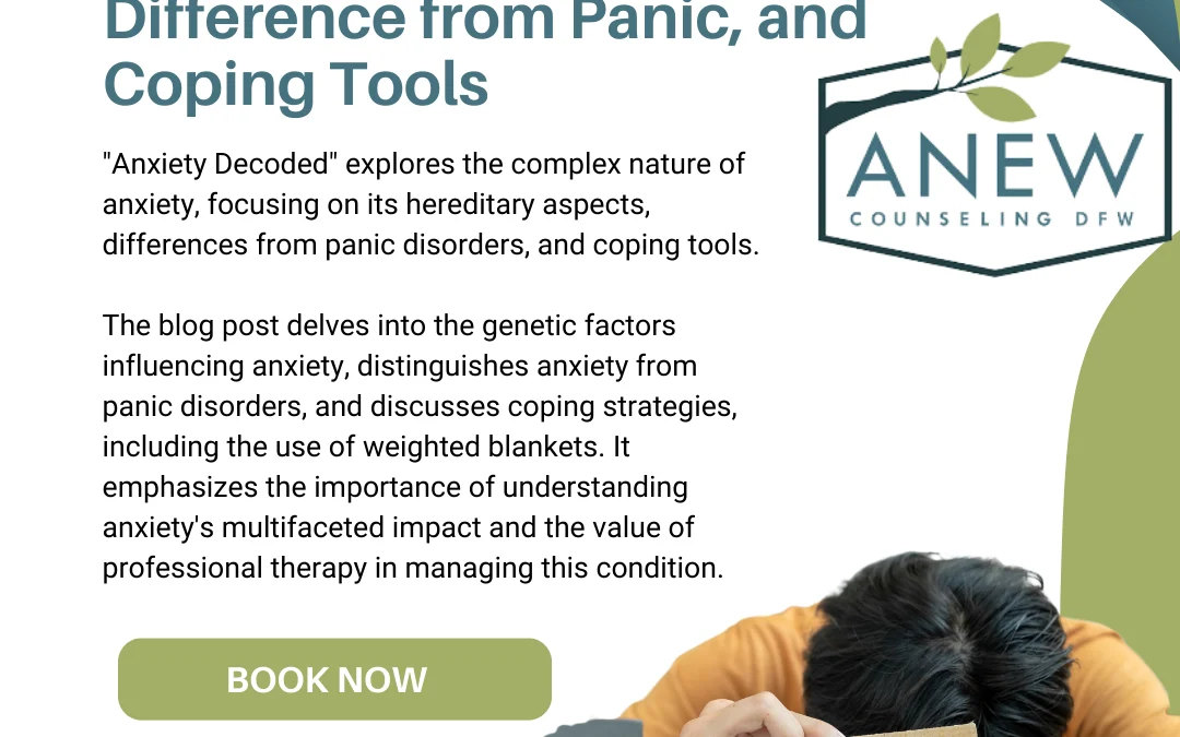 Anxiety Decoded: Understanding its Heredity, Difference from Panic, and Coping Tools